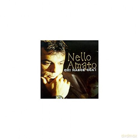 Amato Nello: Chi Nasce Cca'! [CD]