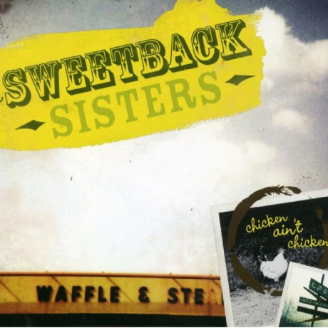 Sweetback Sisters: Chicken Ain't Chicken [CD]