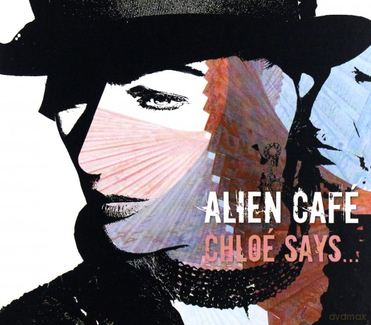 Alien Cafe: Chloe Says... [CD]