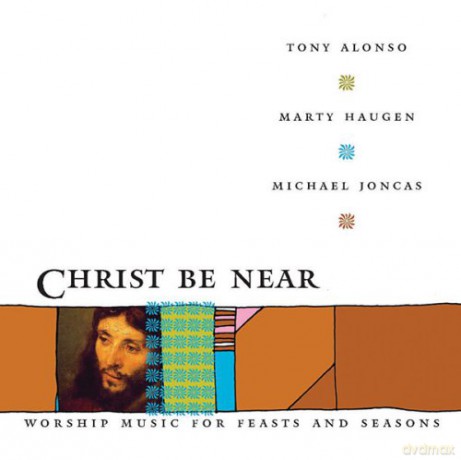 Tony Alonso: Christ Be Near [CD]