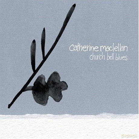 Catherine Maclellan: Church Bell Blues [CD]