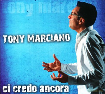 Tony Marciano: Ci Credo Ancora [CD]