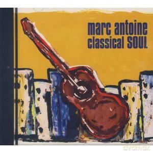Marc Antoine: Classical Soul [CD]