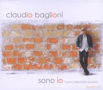 Claudio Baglioni: Claudio Baglioni - Sono Io - Luomo Della Storia Accanto [CD]