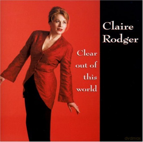 Claire Rodger: Clear Out Of This World [CD]
