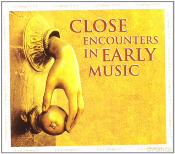Close Encounters In Early Music [CD]