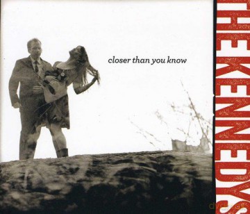 The Kennedys: Closer Than You Know [CD]