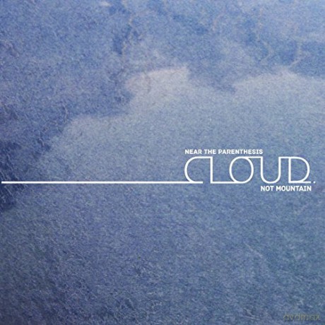 Near the Parenthesis: Cloud.Not Mountain [CD]