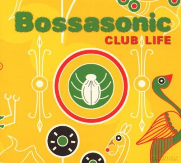 Bossasonic: Club Life [CD]