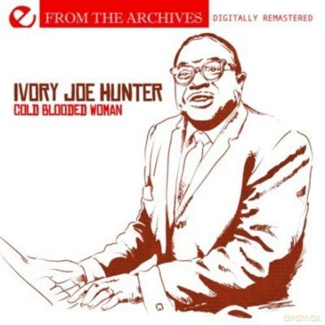 Ivory Joe Hunter: Cold Blooded Woman: From the Archives [CD]