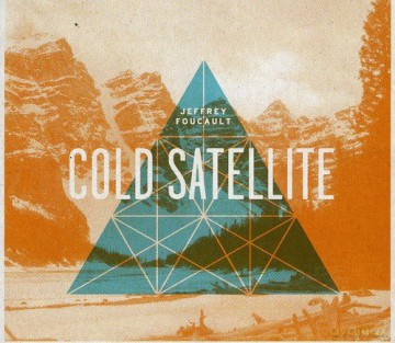Jeffrey Foucault: Cold Satellite [CD]