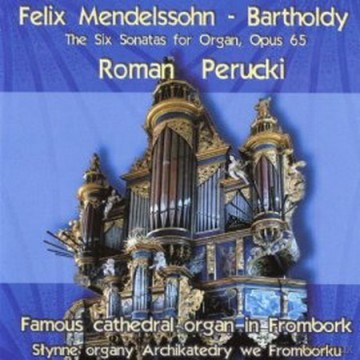 Roman Perucki: Felix Mendelssohn-Bartholdy: Six Sonatas [CD]