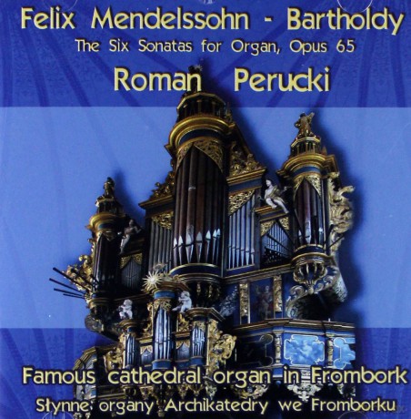 Roman Perucki: Felix Mendelssohn-Bartholdy: Six Sonatas [CD]