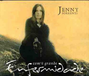 Jenny Sorrenti: Com Grande Enfermidade [CD]