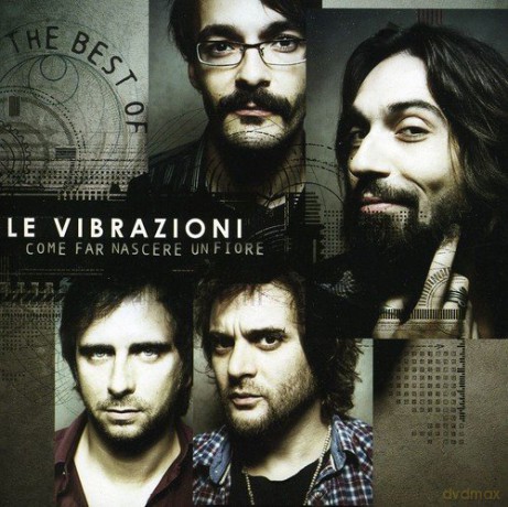 Le Vibrazioni: Come Far Nascere Un Fiore: Best Of [CD]