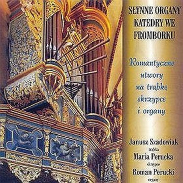 Słynne Organy Katedry We Fromborku [CD]