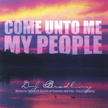 Dj Bradbury: Come Unto Me My People [CD]