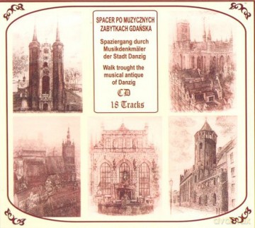 Spacer Po Muzycznych Zabytkach Gdańska (digipack) [CD]