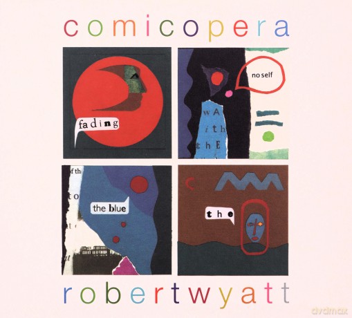 Robert Wyatt: Comicopera [CD]
