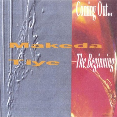 Makeda Tiye: Coming Outthe Beginning [CD]