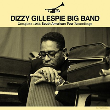 Dizzy Gillespie: Complete 1956 South American Tour Recordings [2CD]