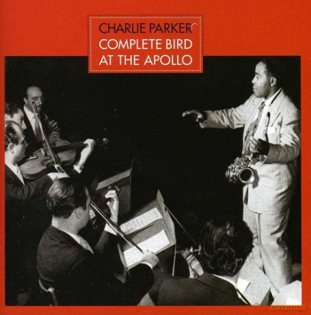 Charlie Parker: Complete Bird at the Apollo + 4 Bonus Tracks [CD]