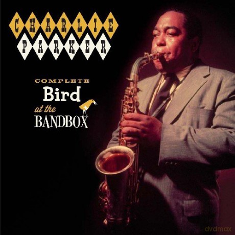 Charlie Parker: Complete Bird at the Bandbox + 9 Bonus Tracks [CD]
