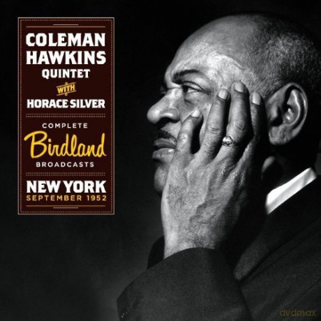 Coleman Hawkins Quintet: Complete Birdland Broadcasts, New York September 1952 [CD]