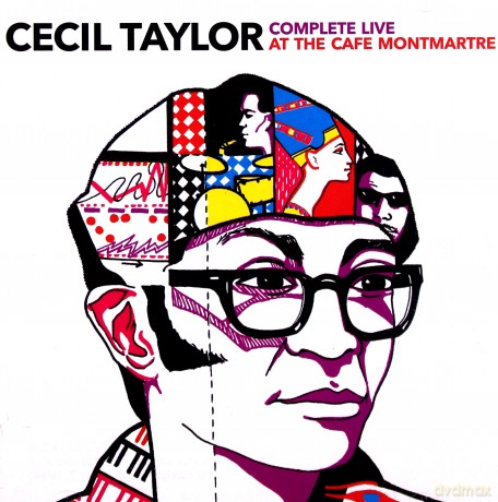 Cecil Taylor: Complete Live At Cafe Montmartre [CD]
