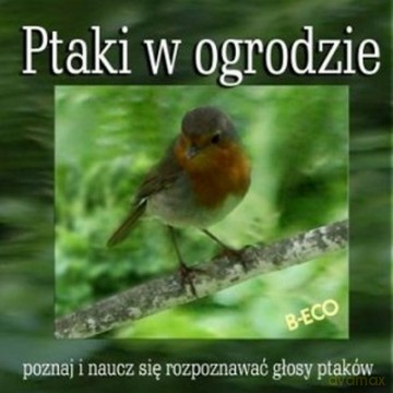 Ptaki W Ogrodzie - Poznaj i naucz się rozpoznawać głosy ptaków [CD]