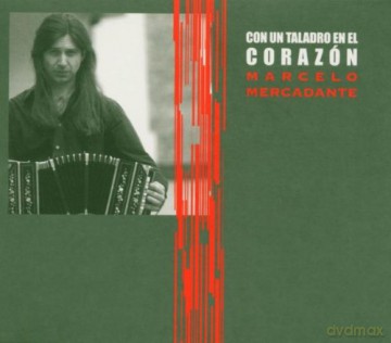 Marcelo Mercadante: Con Un Taladro en El Cora [CD]