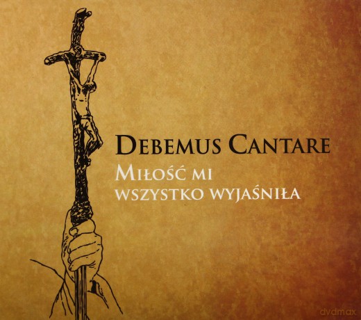 Debemus Cantare - Miłość Mi Wszystko Wyjaśniła [CD]