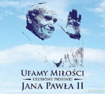 Ufamy Miłości - Ulubione piosenki Jana Pawła II (digipack) [CD]