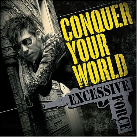 Excessive Force: Conquer Your World [CD]