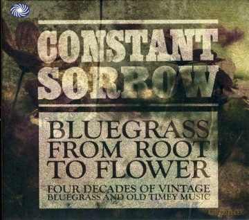 Constant Sorrow - Bluegrass From Root To Flower [3CD]