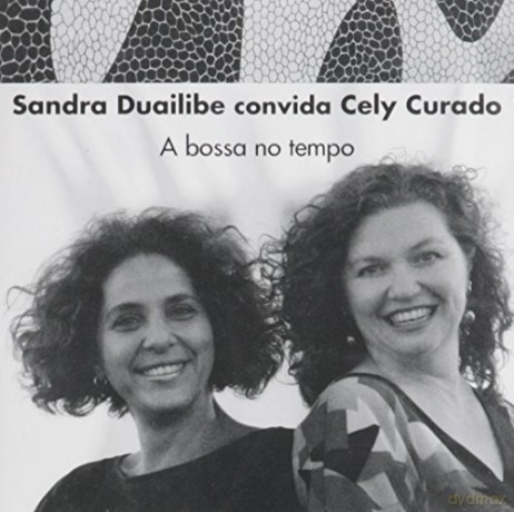 Sandra Duailibe: Convida Cely Curado: A Bossa No Tempo [CD]