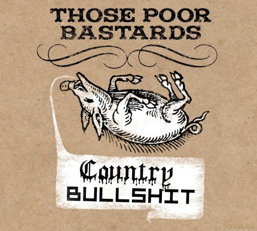 Those Poor Bastards: Country Bullshit [CD]