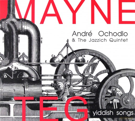 Andre Ochodlo: Mayne Teg - yiddish songs [CD]
