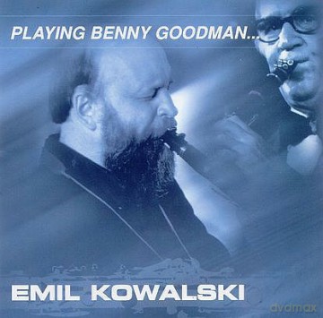 Emil Kowalski: Palyng Benny Goodman [CD]