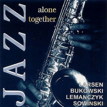 Larsen, Bukowski, Lemańczyk, Sowiński: Alone Together [CD]
