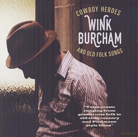 Wink Burcham: Cowboy Heroes And Old Folk Songs [CD]