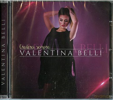 Belli Valentina: Crederci Sempre [CD]