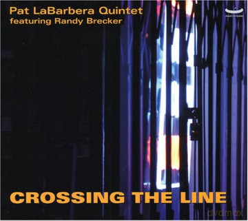 Pat Labarbera: Crossing the Line [CD]