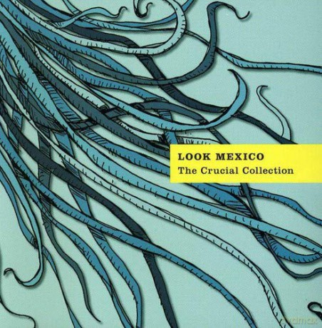Look Mexico: Crucial Collection [CD]