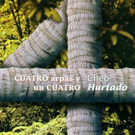 Cheo Hurtado: Cuatro Arpas Y Un Cuatro [CD]