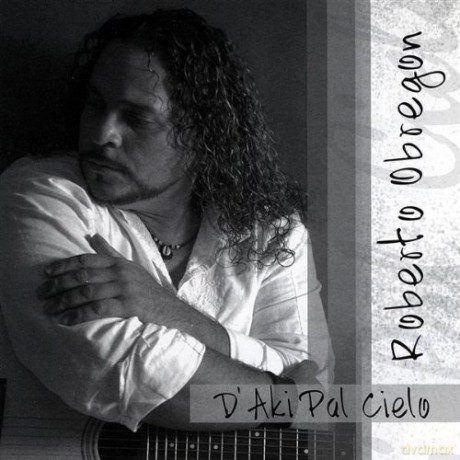 Roberto Obregon: d' Aki Pal Cielo [CD]