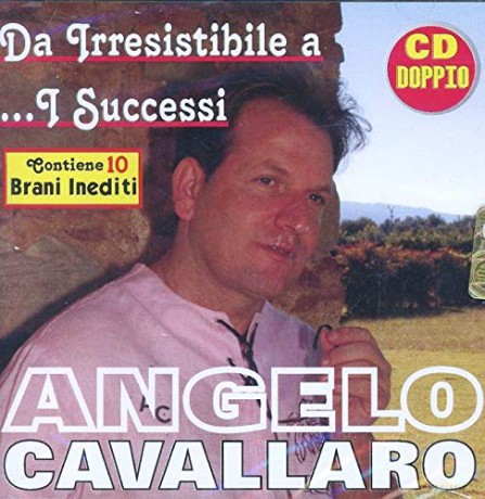 Cavallaro Angelo: Da Irresistibile A I Successi [CD]