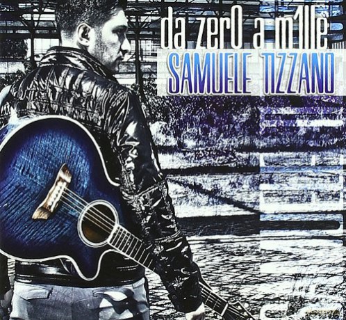 Tizzano Samuele: Da Zero a Mille [CD]