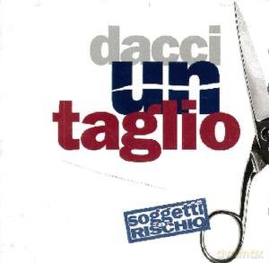 Arischio Soggetti: Dacci Un Taglio [CD]