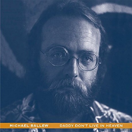 Michael Ballew: Daddy Don't Live In Heave [CD]